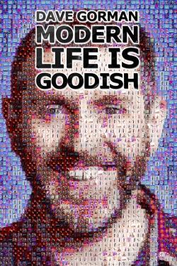 Dave Gorman: Modern Life Is Goodish (2013)