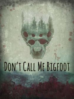 Don't Call Me Bigfoot (2020)