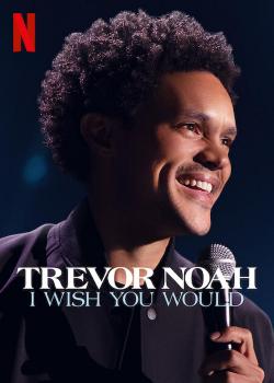 Trevor Noah: I Wish You Would (2022)